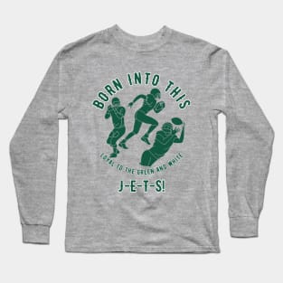 JETS! Born into this Loyal to the Green and White Long Sleeve T-Shirt